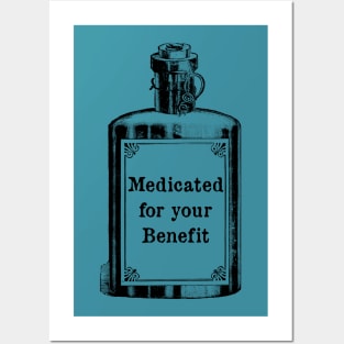 Medicated for Your Benefit - Mental Health Awareness- Snarky - Goth Fashion - depression, anxiety, bipolar Posters and Art